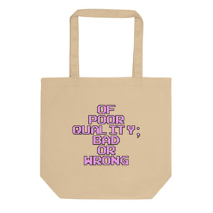 OF POOR QUALITY ; BAD OR WRONG Tote bag